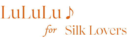 Lululu for Silk Lovers